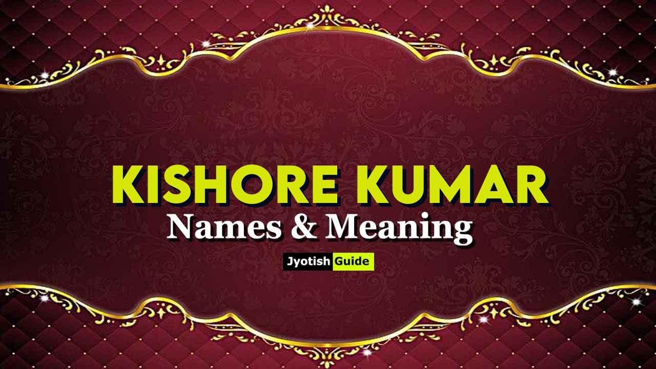 kishore kumar name meaning